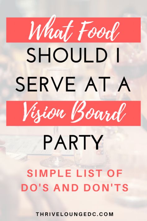 What Kind of Food Should You Have At Your Vision Board Party? List of Do's and Don'ts — Thrive Lounge Vision Board Food Ideas, 2024 Vision Board Party, Vision Board Parties, Vision Board Party Ideas Decor, Manifestation Party, Vision Board Party Ideas, Home Remedies For Bronchitis, Party List, Board Party