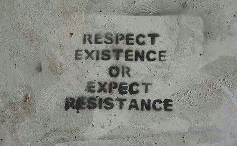 Respect Existence or Expect Resistance!! V Pour Vendetta, Graffiti Quotes, Street Quotes, Free Internet, Pretty Words, Pretty Quotes, Words Quotes, Texts, Clothing Accessories