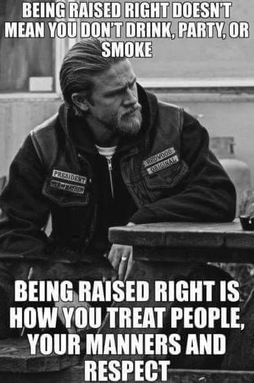 BHHG RAISED KiGHT DOESHT MEAH YOU OONT GRINK, PARTY, BEING RAISED RIGHT IS HOW YOU TREAT PEOPLE, YOUR MANNERS AND RESPECT – popular America’s best pics and videos on the site https://americasbestpics.com Warrior Code, Basement Stair, Emotionally Immature, Motorcycle Humor, Now Quotes, Raised Right, Biker Quotes, Stair Landing, Warrior Quotes