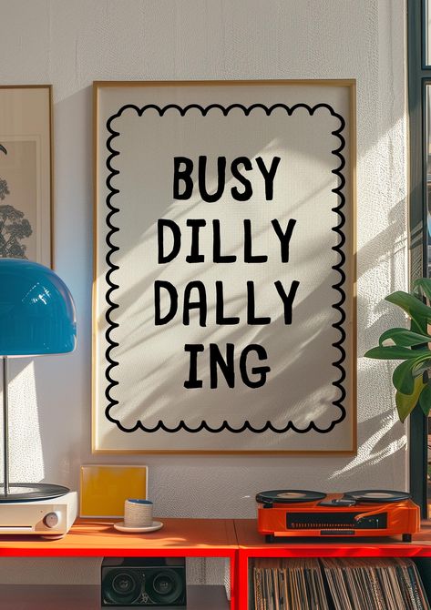 INSTANT DOWNLOAD MEDIA FILE PRINTABLE ART - This is a DIGITAL product (not physical). You will receive a link to download your art after purchasing. This beautiful, originally-designed funny "Busy Dilly Dallying" digital art print is the perfect way to brighten up a room and add some personality. It reflects a bohemian, mid-century, modern, and minimalist style, and makes for the perfect decor for entryways, living rooms, bedrooms, kitchens, bathrooms, dorms, and more! Upon purchase, you will be able to instantly download this print in five different sizes/ratios: 2x3, 3x4, 4x5, 5x7, and 11x14 (more details below). You will therefore receive 5 digital prints in total, all of which are very high quality (300 dpi). These DIGITAL FILES are available through the link provided in the PDF docume Funny Work Posters, Teen Bedroom Art, Trending Wall Art Prints, Trendy Wall Art Printable, Cute Apartment Aesthetic, Funny House Decor, Quirky Room Decor, Quirky Home Decor Inspiration, Bathroom Wall Art Ideas