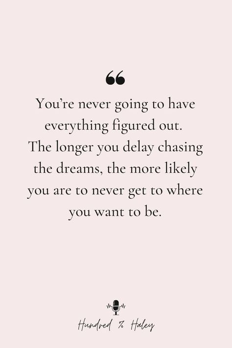 Chase your dreams | Hundred % Haley Podcast Quote Chasing Dreams Quotes, Dream Job Quotes, Chase Your Dreams Quotes, Dream Motivation Quotes, Give Yourself Time, Dreams Quotes, My Dream Job, Poetry Prompts, Job Quotes