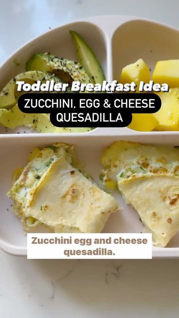 Breakfast For 15 Month Old, Quesadilla For 12 Month Old, Egg And Cheese Quesadilla, Zucchini Quesadilla, Zucchini Egg, Breakfast Quesadillas, Toddler Breakfast, Corn Tortilla, Toddler Lunches