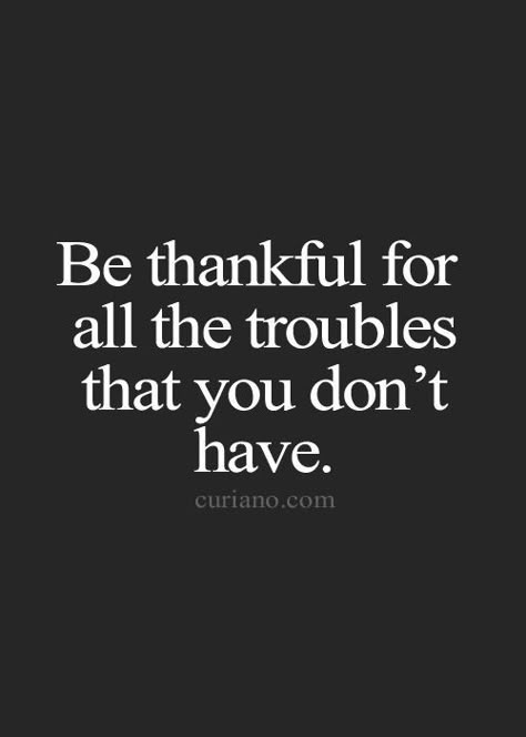 The Troubles, Vie Motivation, Life Quotes To Live By, Life Quotes Love, Be Thankful, Be Grateful, Quotable Quotes, Quotes Life, Quotes Words