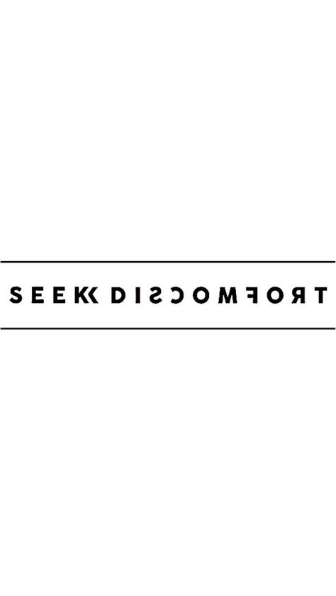 Seek Discomfort Tattoo Yes Theory, Seek Discomfort Quotes, Seek Discomfort Wallpaper, Discomfort Tattoo, Seek Discomfort Tattoo, Vee Wallpaper, Discomfort Quotes, Destiny Tattoo, Truth Tattoo