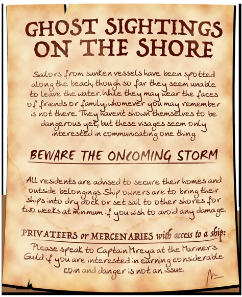 A parchment warning of ghosts of sailors on the shore, unable to leave the water, but all warning to "beware the oncoming storm." Residents are being asked to prepare for a terrible storm regarding their possessions and ships. Privateers and mercenaries with ships are being asked to speak to the guard regarding ways to help. Dnd Pirate Adventure, Dnd Mission Ideas, Dnd Side Quests, Pirate Dnd Campaign Ideas, Dnd Pirate Campaign, Dnd Job Board, Dnd Side Quest Ideas, Dnd Quest Ideas, Dnd Materials