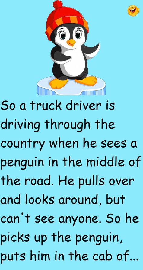 So a truck driver is driving through the country when he sees a penguin in the middle of the road.He pulls over and looks around, but can't see anyone.So he picks up the penguin, puts.. #funny, #joke, #humor Sassy Comebacks, Meme Party, Penguins Funny, Nissan Patrol, The Penguin, A Truck, Expecting Baby, Dad Humor, Truck Driver