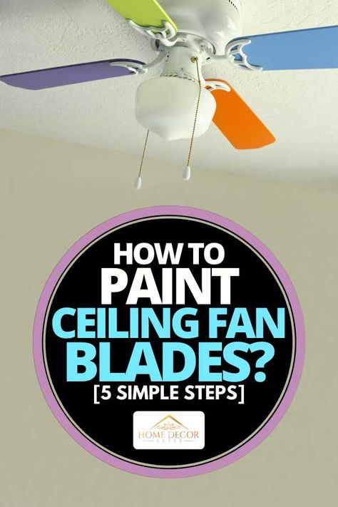 Chalk Paint Ceiling Fan, Paint Fan Blades Diy, How To Paint Ceiling Fan Blades, Ceiling Fan Blades Makeover, Ceiling Fan Art Ideas, Painted Ceiling Fan Ideas, Colorful Ceiling Fan, Painted Fan Blades Diy Ideas, Painting Fan Blades