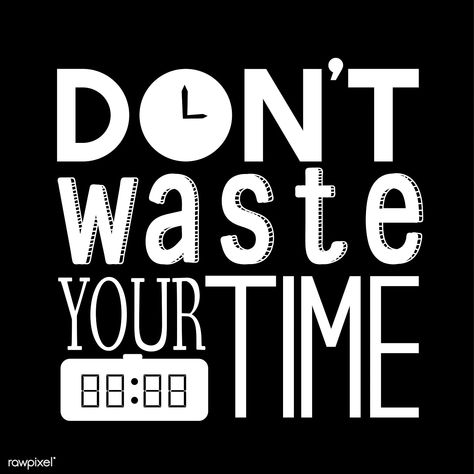 Don't waste your time typography design quote | premium image by rawpixel.com / busbus Time Quotes Wallpaper, In Time Movie, Famous Child Actors, Time Typography, Time Clipart, Birthday Wishes Greeting Cards, Design For Social Media, Quote Instagram, Typography Design Quotes