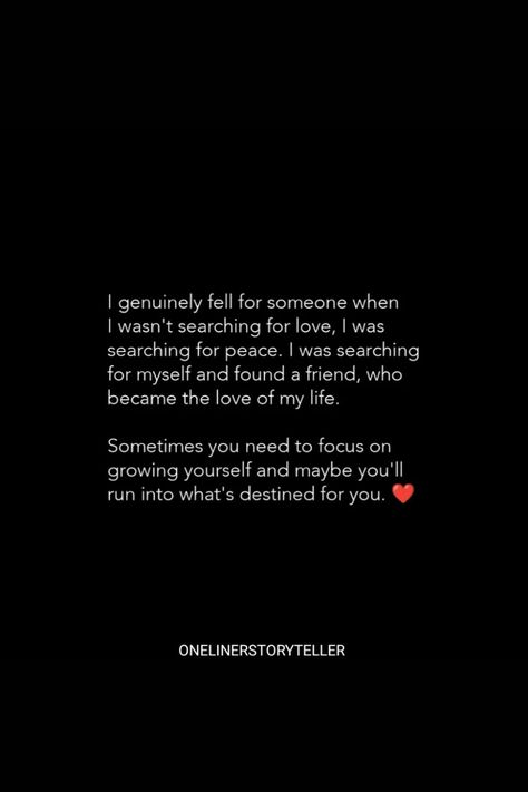 Found You When I Wasnt Looking, I Genuinely Love You, I Wasn't Looking When I Found You, Fell For You Unexpectedly, Accidentally Fell In Love Quotes, I Wasn’t Supposed To Fall For You, Love Unexpected Quotes, I Fell In Love Quotes, I Accidentally Fell In Love Quotes