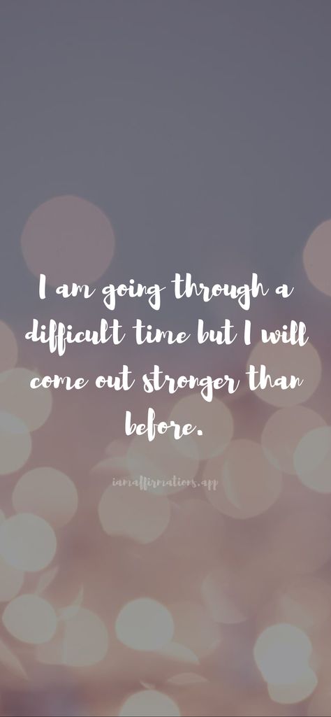 I am going through a difficult time but I will come out stronger than before. From the I am app: https://iamaffirmations.app/download I Forgive Myself, Forgive Myself, Give Me Attention, Hard Days, I Am Strong, Forgive Me, I Am Grateful, Inner Strength, Let Go