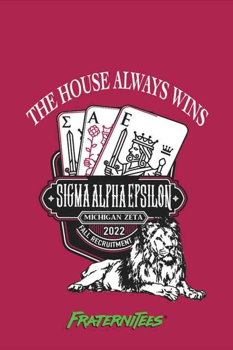 Sigma Alpha Epsilon Shirts | Sigma Alpha Epsilon Designs | Custom Sigma Alpha Epsilon Apparel | SAE | Fraternity Shirt | Fraternity Rush | Fall Rush 2022 | SAE Fall Recruitment | SAE Rush Shirts | Rush Shirt Ideas | Poker | Casino | Cards | Lion | The House Always Wins | FraterniTees | Custom Apparel | Fraternity Shirt | Fraternity Graphics | Greek Apparel | Custom Art | Custom Shirt Fraternity Rush Shirts Design, Sigma Alpha Epsilon Cooler, Frat T Shirt Design, Frat Tshirts Designs, Fraternity Shirts Designs Ideas, Vintage Fraternity Shirts, Fraternity Tshirt Designs, Frat Merch Ideas, Frat Rush Shirts