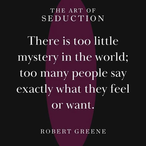 Seduction Quotes Passion, Robert Greene Seduction, Art Of Seduction By Robert Greene, Robert Greene Quotes Seduction, Laws Of Seduction, The Siren Art Of Seduction, Art Of Seduction Quotes, Robert Greene Quotes, Mind Power Quotes