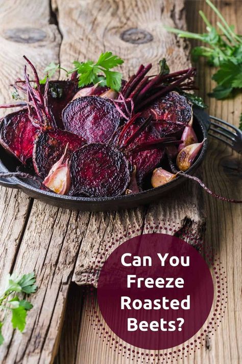 Freezing Roasted Beets, How To Freeze Beets From The Garden, Freeze Dried Beets, Freezing Beets Raw, Freezing Beets How To, Storing Beets, How To Freeze Beets, Freezing Beets, Roasted Beats