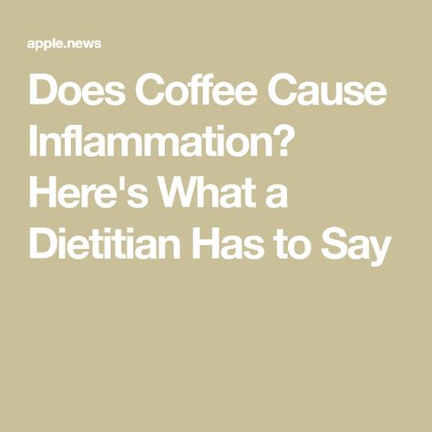 Does Coffee Cause Inflammation? Here's What a Dietitian Has to Say Coffee And Inflammation, Popular Drinks, Inflammatory Foods, Reduce Inflammation, Drinks, Coffee