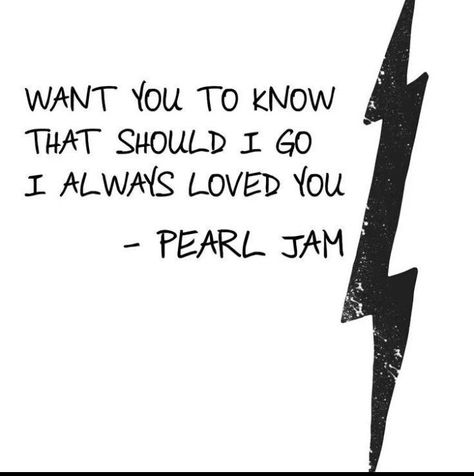 Sirens ~ Pearl Jam Pearl Jam Quotes Lyrics, Pearl Jam Quotes, Pearl Jam Lyrics, Soulmate Friends, Pearl Jam Eddie Vedder, Lyric Shirts, Lyrics To Live By, My Soulmate, Music Quotes Lyrics