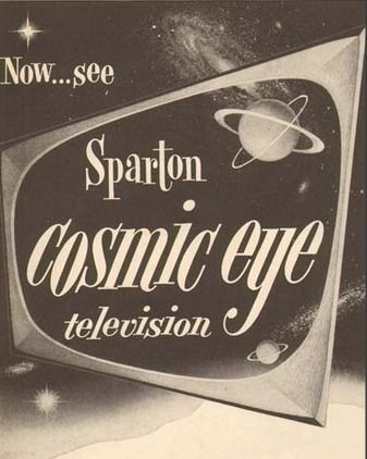 Sparton Televisions with the Cosmic Eye 1950s 1950s Advertising Retro Ads, 1950s Retro Futurism, 50s Design Graphic, 1950s Poster Design, Retro Futuristic Graphic Design, 1950s Graphic Design, 50s Advertisements, 50s Futurism, Futuristic 50s