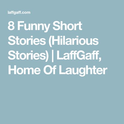 8 Funny Short Stories (Hilarious Stories) | LaffGaff, Home Of Laughter Funny Short Stories Hilarious, Funny Stories Laughing So Hard, Funny Short Stories, Short Funny Stories, Funny Stories To Tell, Funny Incidents, Funny Stories For Kids, Hilarious Stories, Silly Kids