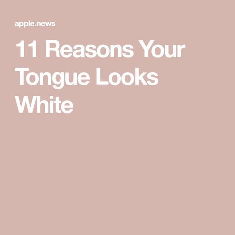 11 Reasons Your Tongue Looks White White Tongue Causes, White Tongue, Tongue Health, Tongue Cleaner, Health Conditions, Oral Health, Health, White