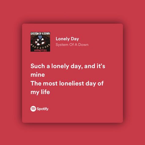 System Of A Down Lyrics Quotes, Lonely Day System Of A Down Lyrics, Lonely Day System Of A Down, System Of A Down Lyrics, Spotify Codes Songs, Spotify Song Lyrics, Store Quote, Space Vibes, Music Text