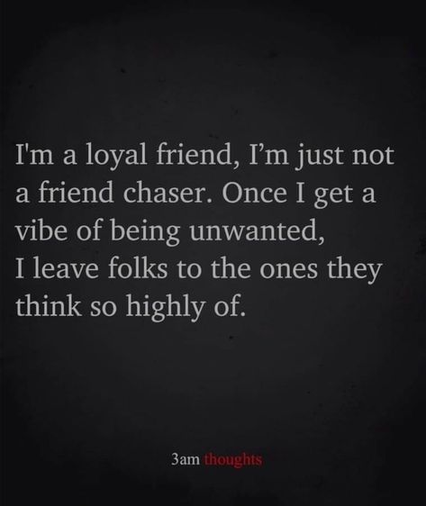 I Don't Beg For Friendship, Friends Being Mean Quotes, Friendship Quotes Bad Friends, I’m Not Perfect But I’m Always Loyal, Unloyal Friends Quotes, Being There For Someone Quotes Friendship, Be That Friend Quotes, Always There For Others Quotes, Friends And Loyalty Quotes