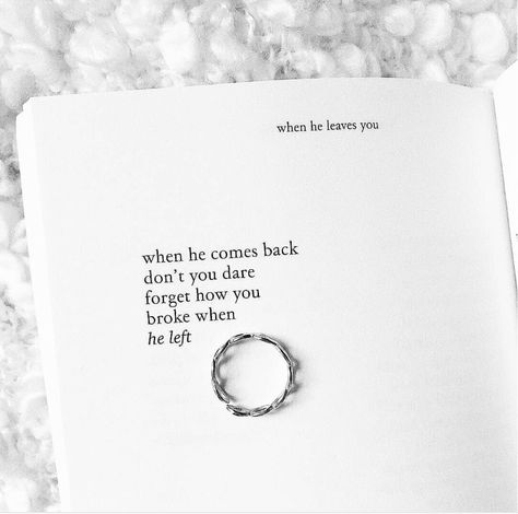 when he comes back. Him Coming Back Quotes, Quotes About Him Coming Back, He Comes Back Quotes, He Keeps Coming Back Quotes, He Came Back Quotes, Why Did He Break Up With Me, He's Right Behind Me Isn't He, He Doesn’t Like Me Back, If It’s Not Good Then He’s Not Done