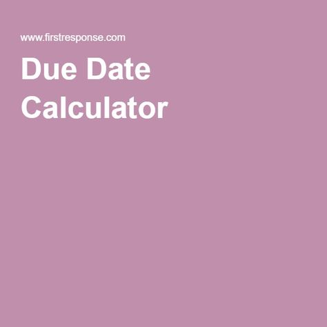 Due Date Calculator Pregnancy Due Date Calculator, Due Date Calculator, Pregnancy Due Date, Pregnant Outfits, First Response, Trying To Get Pregnant, Get Pregnant, Due Date, Getting Pregnant