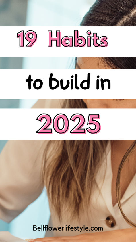 19 habits to build in 2025 2025 Healthy Habits, New Year Health Goals, New Year Habits, Healthy 2025, Good Healthy Habits, Healthy Habits To Start, Habits To Build, Healthy Habits Challenge, Weekly Habits