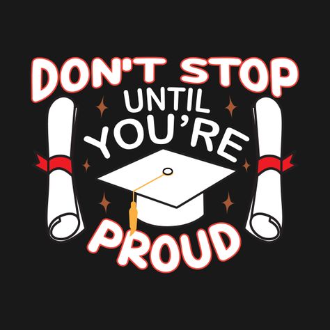 Check out this awesome 'Dont+stop+until+you+are+proud' design on @TeePublic! Slogan For Education, Poster Slogan About Education, Slogan For School, Good Slogans, Education Slogans, School Slogans, School T Shirts, Future Poster, Drawings Tutorials