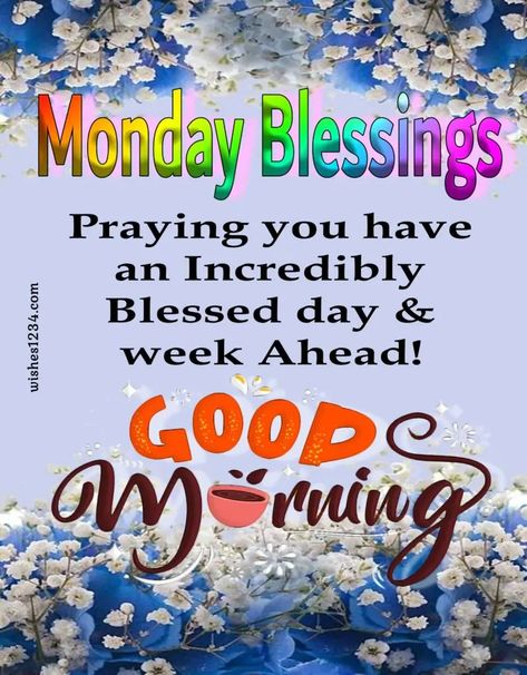 Monday Motivations and blessings to inspire your Week Good Morning Have A Blessed Week, Happy Easter Monday Blessings, Good Monday Morning Inspiration, Good Morning Monday Have A Great Week, Monday Blessings New Week Good Morning, Happy Monday And New Week, Happy Blessed Monday, New Week Blessings, Monday Blessings New Week