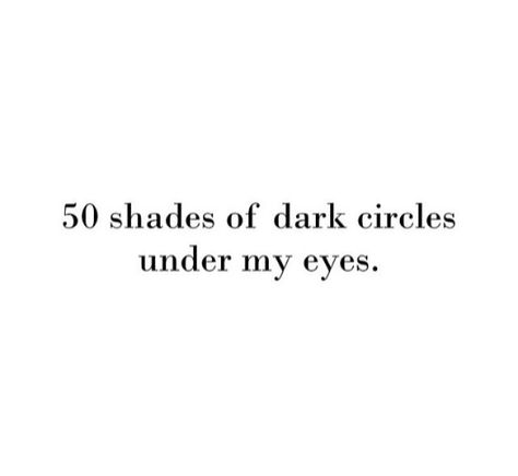 50 shades of dark circles under my eyes. Tired. Pregnancy. Meme. Pregnancy Memes, Pregnancy Belly Band, Eye Quotes, Witty Instagram Captions, Dark Circles Under Eyes, Tired Eyes, 50 Shades, My Eyes, Real Quotes