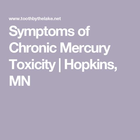 Symptoms of Chronic Mercury Toxicity | Hopkins, MN Mycotoxins Symptoms, Mercury Poison Symptoms, Myasthenia Symptoms, Mercury Toxicity Symptoms, Menieres Disease Symptoms, Ozone Therapy, Lymph Vessels, Cleft Palate, Dental Fillings