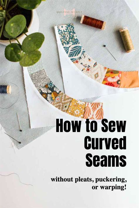 How To Sew Curves In Quilts, Sewing Curves Tutorial, Sewing Curved Seams, Curved Quilt Blocks, Learning How To Sew, Basting A Quilt, Quilt Techniques, Quilts Modern, Quilt Tips