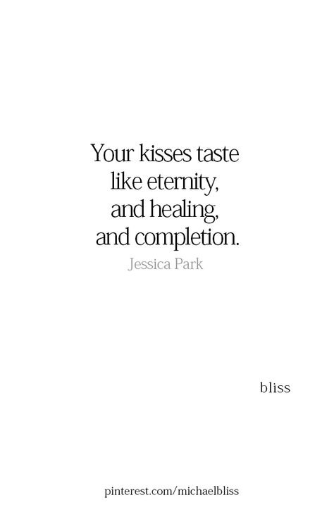 your kisses taste like eternity, and healing, and completion. Michael Bliss, Wedding Quotes And Sayings, Love Husband Quotes, Best Wedding Quotes, Soulmate Quotes, Lips Quotes, Wedding Quotes, Husband Quotes, Pranayama