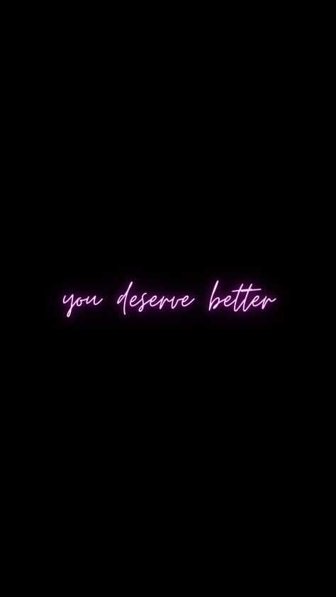 You Deserve Better Wallpaper Aesthetic, They Don’t Deserve You, You Don’t Deserve Me, Cool Wallpapers For Phones, You Deserve Better, Deserve Better, More Wallpaper, You Deserve It, Playlist Covers