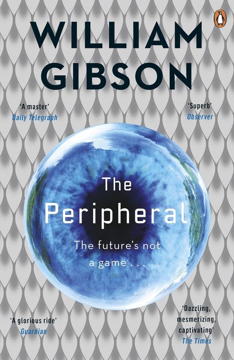 William Gibson - The Peripheral The Peripheral, William Gibson, New Tv Series, Naomi Scott, New Tv, Deus Ex Machina, The Far Side, Third World, Penguin Books