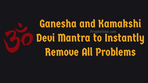 Kamakshi Devi, Devi Mantra, Hindu Mantras, Ganesha, Mantra