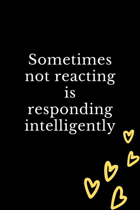 Learning Not To React Quotes, Not Reacting Quotes, Mama Reminders, React Quotes, 2023 My Year, Secret Words, Inspirational Quotes Encouragement, Best Year Ever, Facts Of Life