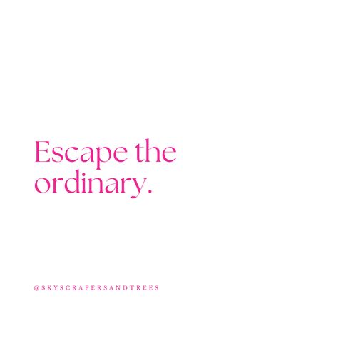 Escape the ordinary.

 #skyscrapersandtrees Escape The Ordinary, New Beginnings, The Ordinary, Skyscraper, Motivational Quotes, Trees, Quotes