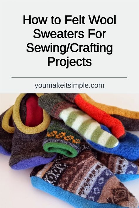 Wool Mittens From Sweaters, How To Felt Wool Sweaters, Felted Sweater Crafts, Felted Sweater Projects, Wool Scraps Projects, Felted Wool Projects, How To Felt Wool, Sweater Crafts, Upcycled Sweaters