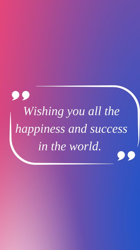 Inspirational quotes positive. "Wishing you success and happiness" is a heartfelt expression conveying your genuine desire for someone's well-being and fulfillment in life. It encapsulates your hopes and aspirations for the person to achieve their goals and experience true happiness along their journey. When you wish someone success, you are acknowledging their efforts, ambitions, and potential. Wishing Success Quotes, Graduation Congratulations Quotes, Job Wishes, Success Wishes, Congratulations Quotes, I Wish You Happiness, Success Message, Graduation Congratulations, Dear Husband