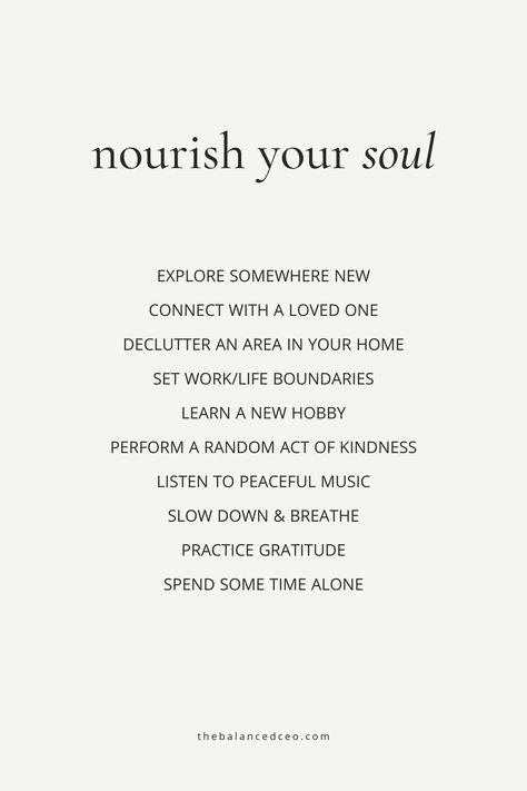 In order to find balance and wellbeing, you have to take care of your whole self: mind, body, and soul. Here are self-care ideas and things that nourish your soul. Take Care Of Your Soul Quotes, Soul Nourishment Quotes, How To Nourish Your Soul, Nourish The Soul, Mind Body Soul Tattoo, Soul Nourishment, Coworker Quotes, Wellbeing Quotes, Body Mind Soul