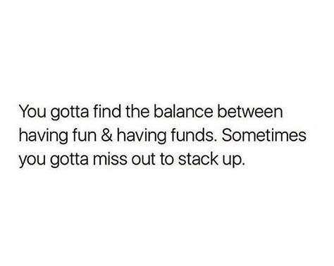 You gotta find the balance between having fun & having funds. Sometimes you gotta miss out to stack up. | Why is this so painful to read?! Stack Money, General Quotes, Count Your Blessings, Quotes About Everything, Life Rules, Truth Hurts, Best Inspirational Quotes, Dec 30, Brown Girl