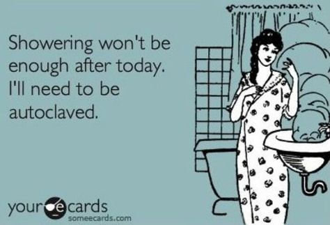 Showering won't be enough after today.  I'll need to be autoclaved. Veterinary Technician Humor, Hygienist Humor, Vet Quotes, Veterinary Medicine Humor, Dental Hygienist Humor, Vets Office, Veterinary Humor, Medicine Humor, Vet Tech Humor