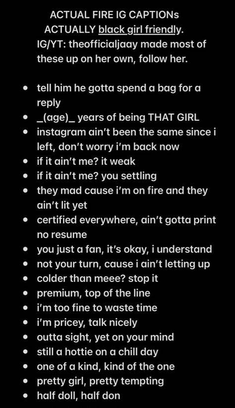 black girl firendly IG captions 2000s Instagram Captions, Its A Girl Captions Instagram Black, Black And White Ig Captions, Shady Ig Captions, Funny Finsta Captions, It Girl Instagram Captions, Rod Wave Captions For Instagram, Hard Ig Captions, Raw Captions For Instagram 2023