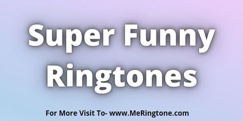 Super Funny Ringtones Download Funny Ringtones, Free Ringtones, File Format, Super Funny, All Time, All About Time, For Free, Funny, High Quality