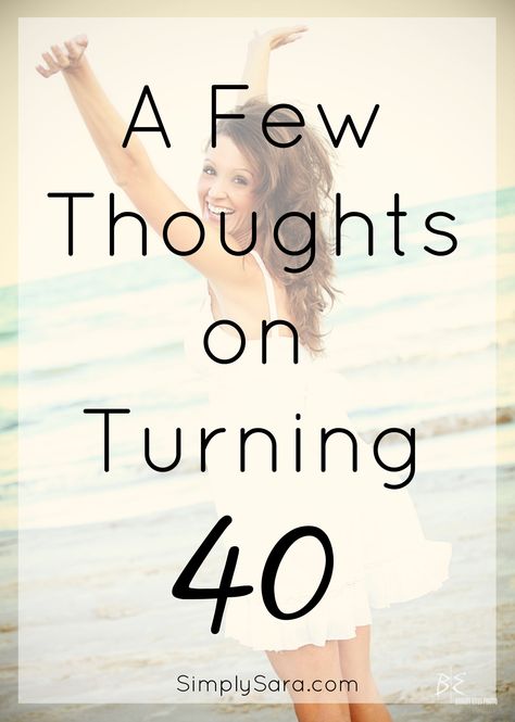 At 40 Quotes Life, My 40th Birthday Quotes, Life At 40 Woman, Life Starts At 40 Quotes, Last Year In My 30's Quotes, Quotes About 40 Years Old, Age Quotes Women 40, 40 Quotes Birthday Turning 40, 40th Bday Quotes