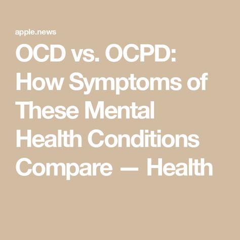 OCD vs. OCPD: How Symptoms of These Mental Health Conditions Compare — Health Ocd Symptoms, Personality Disorder, Health Conditions, Conditioner, Health