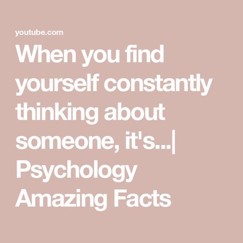 When you find yourself constantly thinking about someone, it's...| Psychology Amazing Facts How To Stop Thinking About Someone, Thinking About Someone, Thinking About You, Thinking Of Someone, Cant Stop Thinking, Girl Tips, Stop Thinking, Amazing Facts, Psychology Facts