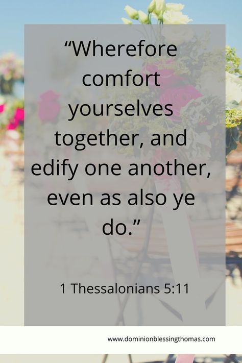 “Wherefore comfort yourselves together, and edify one another, even as also ye do.” 1 Thessalonians 5:11 KJV Healing Scriptures Bible, Daily Bible Scriptures, Strength In The Lord, 1 Thessalonians 5 11, Psalms 119 105, Scripture For Today, Love Scriptures, Bible Verses Kjv, Healing Scriptures