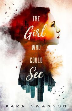 Two Chicks On Books: Cover Reveal- THE GIRL WHO COULD SEE by Kara Swanson & Excerpt & Giveaway! Kara Swanson, Book Cover Art Design, Cover Design Inspiration, Book Cover Design Inspiration, Cover Quotes, Fantasy Book Covers, Beautiful Book Covers, Quotes Thoughts, Cover Art Design